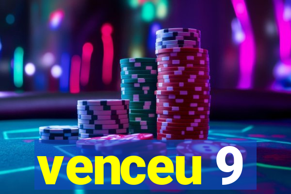 venceu 9